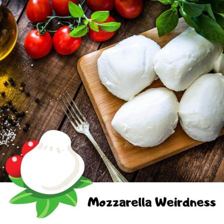 The weirdness of mozzarella