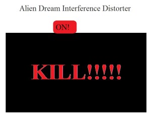 The Alien Dream Interference Distorter machine.