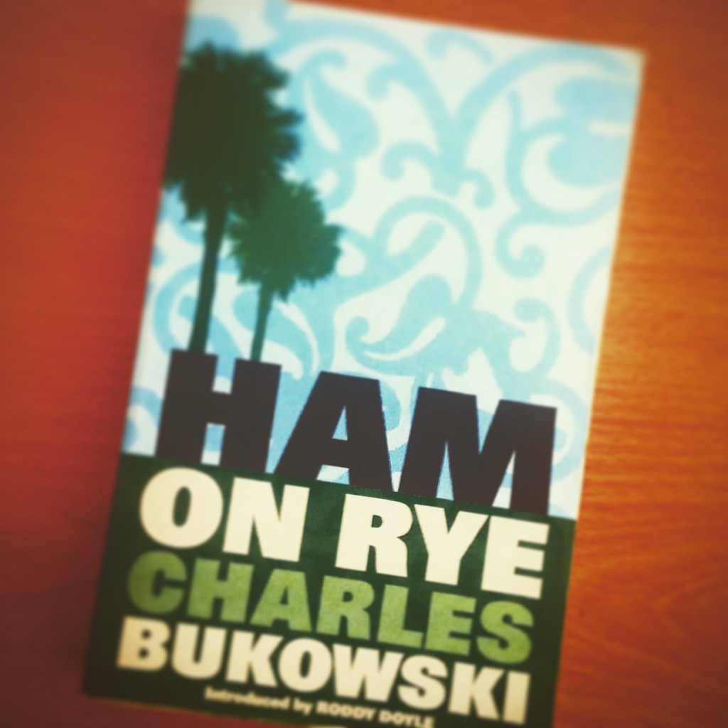Charles Bukowski - Ham on Rye