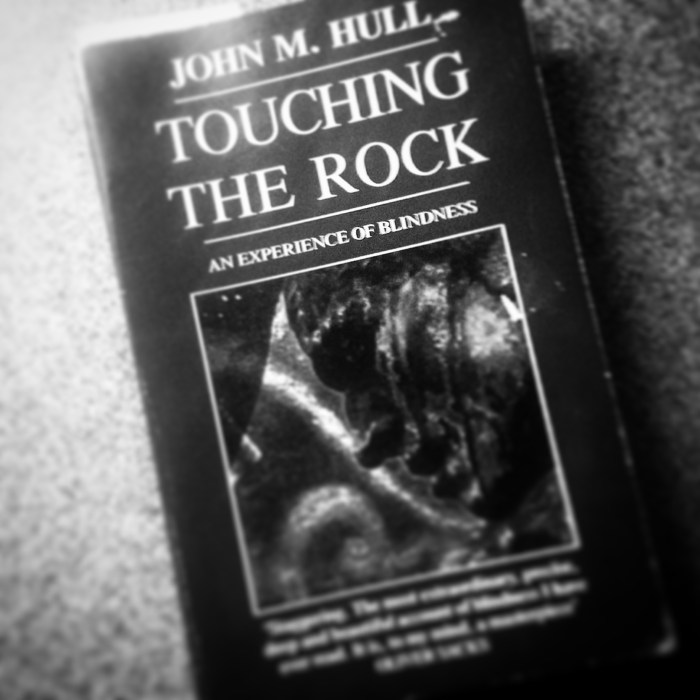 Touching the Rock: An Experience of Blindness by John M. Hull