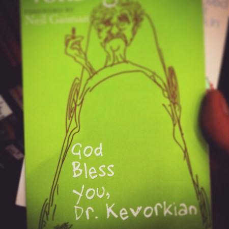 God Bless Your, Dr. Kevorkian