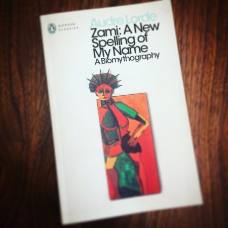 Zami: A New Spelling of My Name (A Biomythography) by Audre Lorde