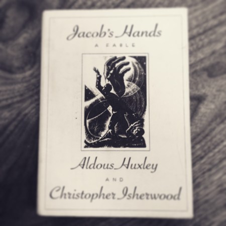 Jacob's Hands by Aldous Huxley and Christoper Isherwood