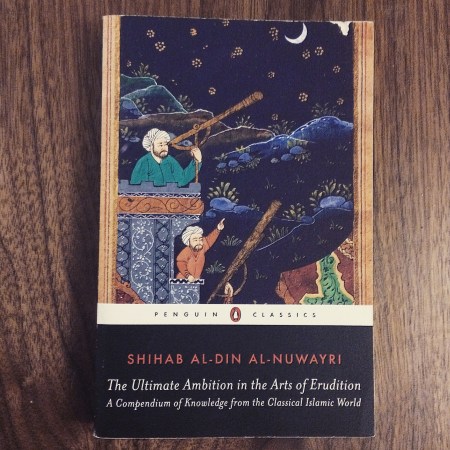 The Ultimate Ambition in the Arts of Erudition by Shihab al-Din al-Nuwayri