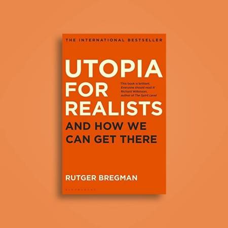 Utopia for Realists by Rutger Bergman
