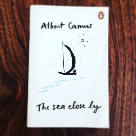 The Sea Close By - Albert Camus