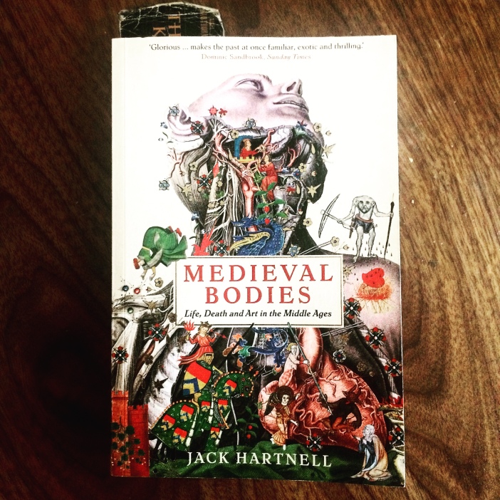 Medieval Bodies: Life, Death, and Art in the Middle Ages by Jack Hartnell