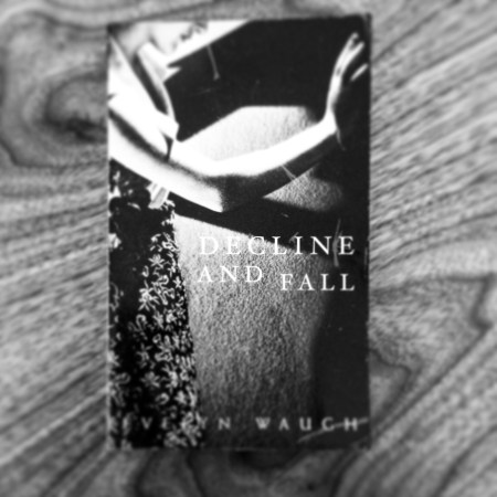 Decline and Fall by Evelyn Waugh
