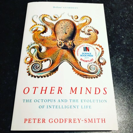 Other Minds The Octopus and the Evolution of Intelligent Life by Peter Godfrey Smith