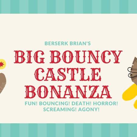 Berserk Brian's Big Bouncy Castle Bonanza