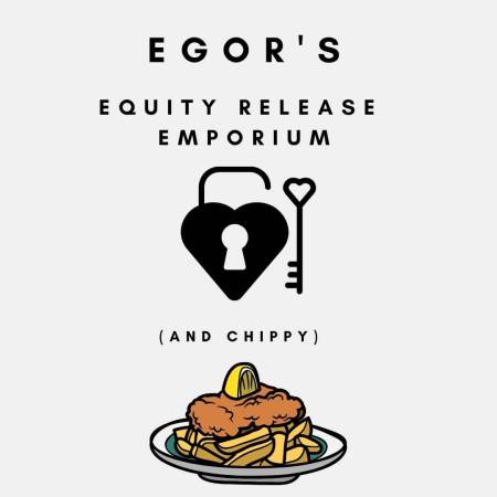 Egor's Equity Release Emporium (and chippy)