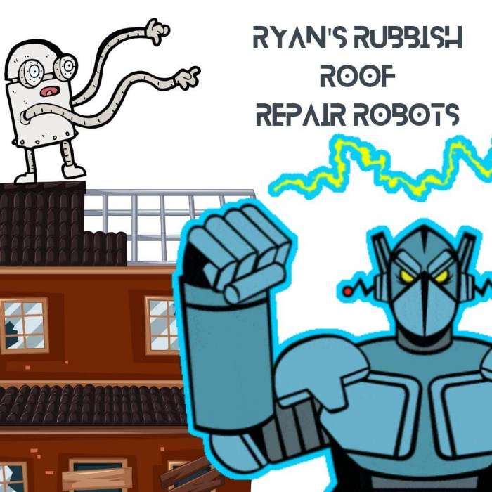 Ryan's Rubbish Roof Repair Robots