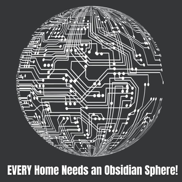 Every home needs an obsidian sphere
