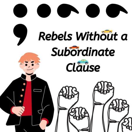 Rebels Without a Subordinate Clause