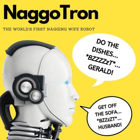 NaggoTron the nagging wife robot