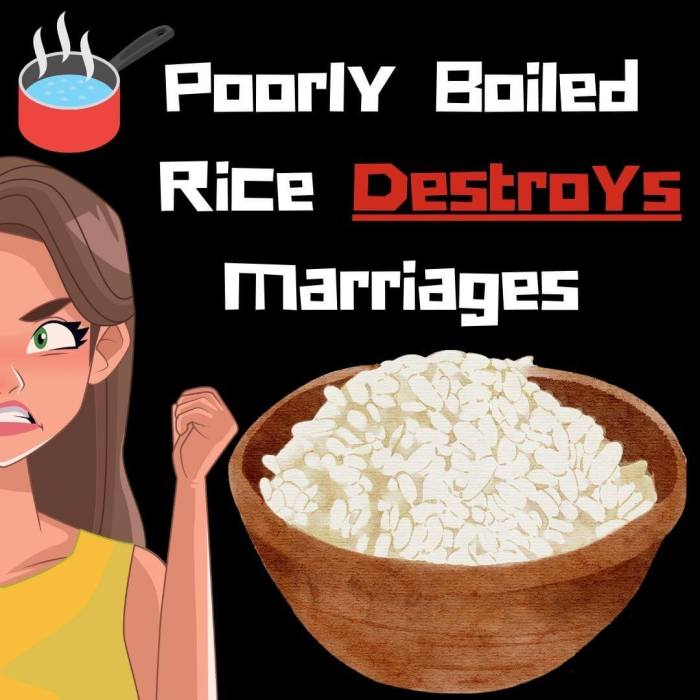 Poorly boiled rice destroys marriages