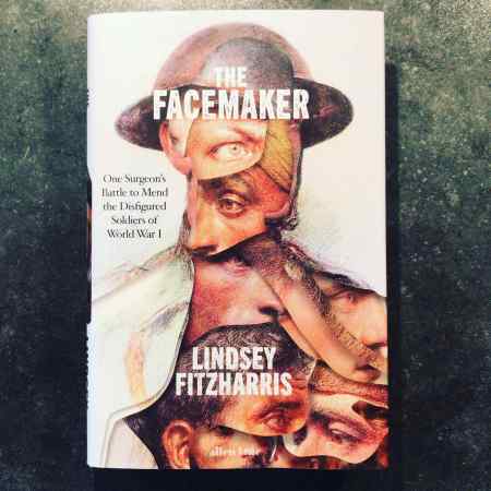 The Facemaker: One Surgeon's Battle to Mend the Disfigured Soldiers of World War I by Lindsey Fitzharris