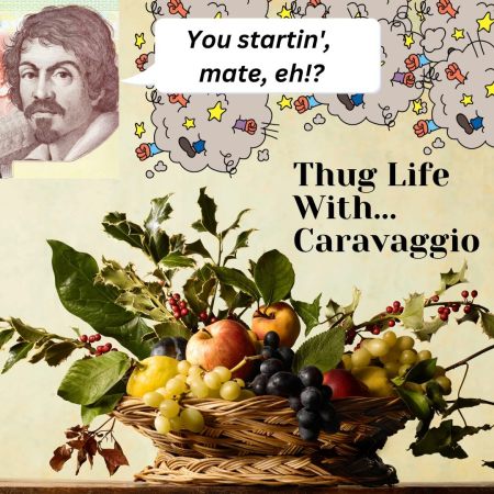 Thug life with Caravaggio and his genius art