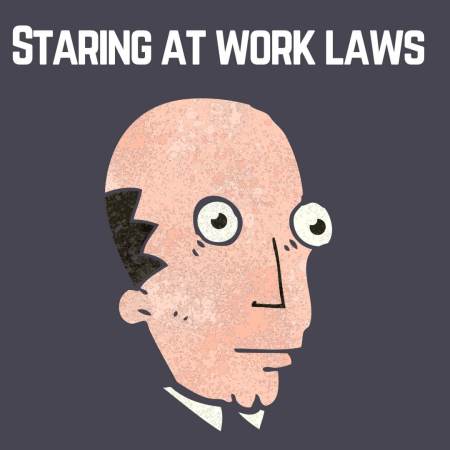Staring at work laws