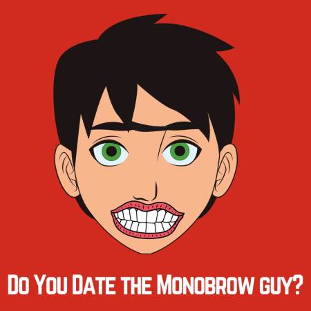 Do you date a monobrow guy