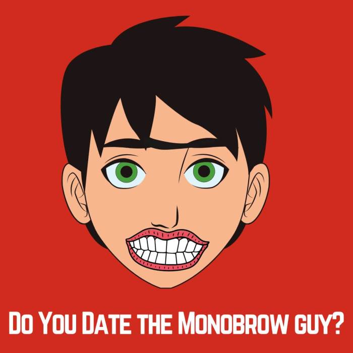 Do you date a monobrow guy