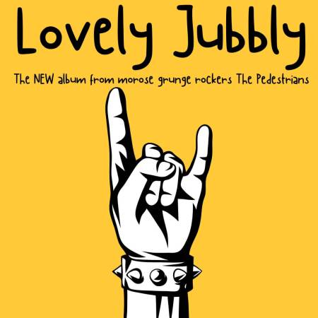 Lovely Jubbly the album by grunge band The Pedestrians