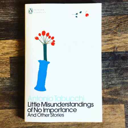 Little Misunderstandings of No Importance and Other Stories by Antonio Tabucchi