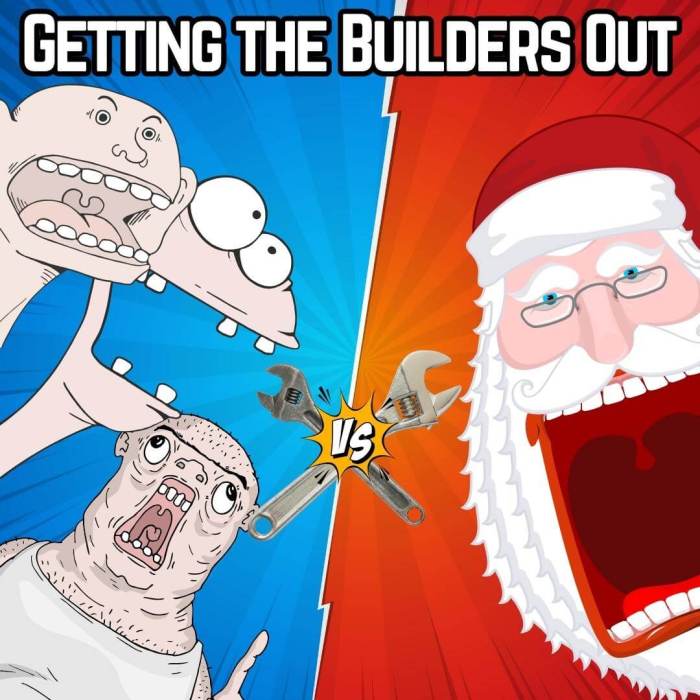 Getting the builders out - Santa VS the builders