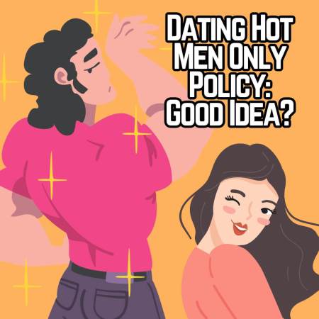 Is dating hot men only a good idea