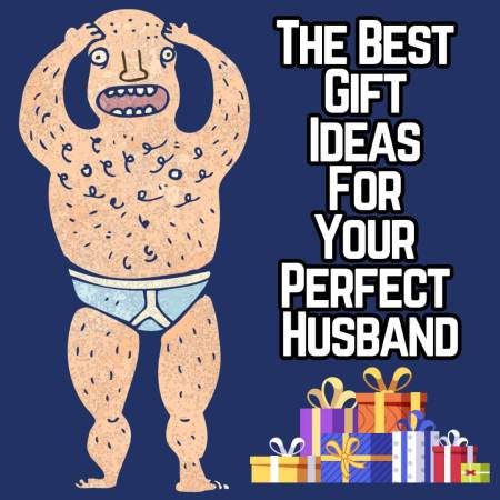 The best gift ideas for husbands