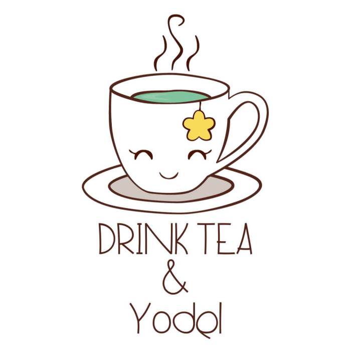 Drink tea & yodel