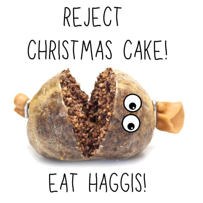 Reject Christmas cake and eat haggis