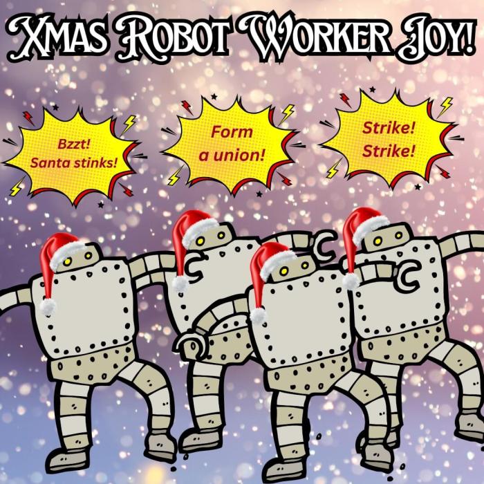 Santa hires some Robot Christmas workers who strike