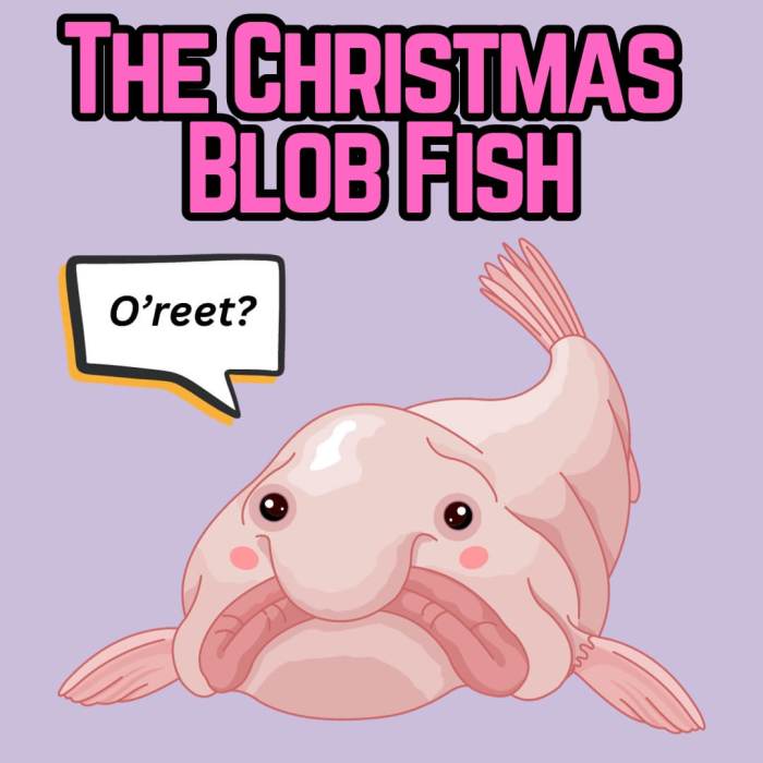 The Christmas Blob Fish