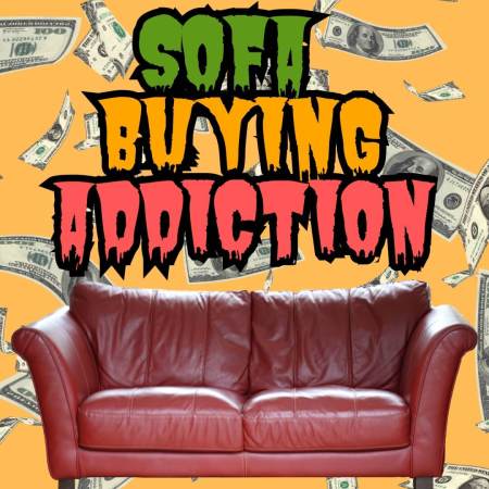 Sofa buying addiction