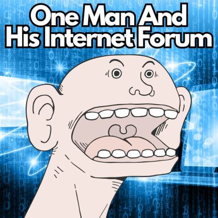 One man and his internet forum