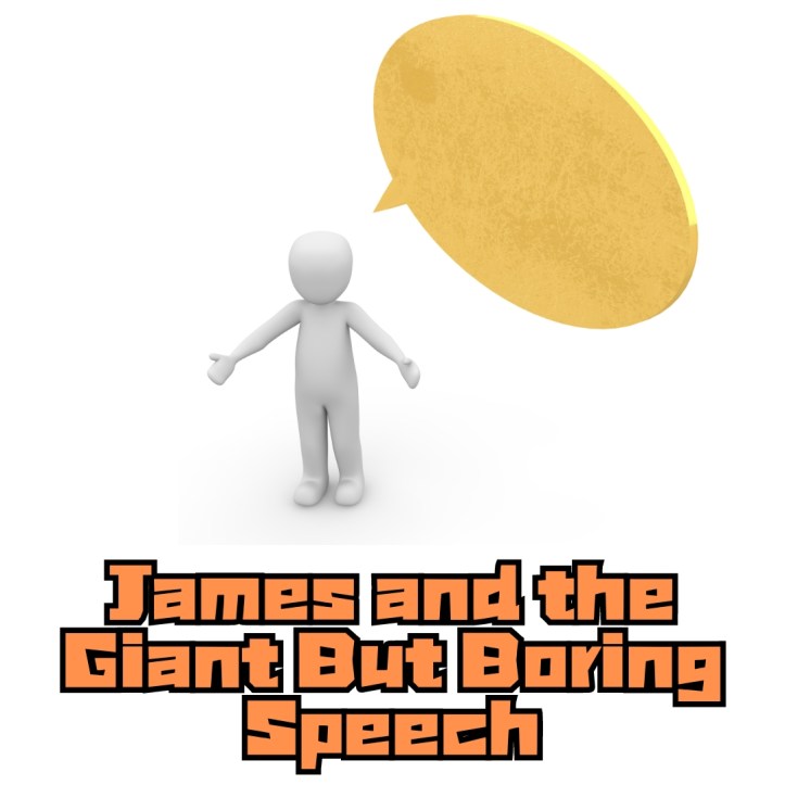 James and the Giant But Boring Speech