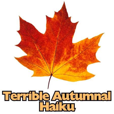 Terrible autumnal haiku