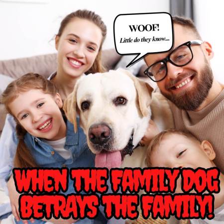 When the family dog BETRAYS the family things turn nasty