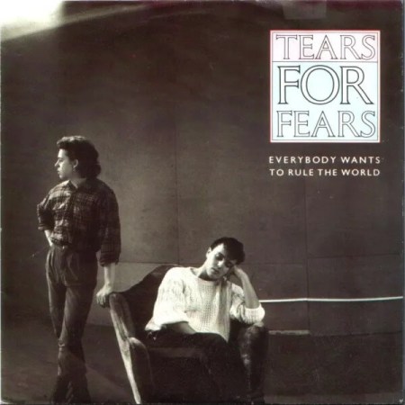 Everybody Wants to Rule the World by Tears for Fears