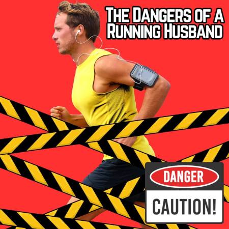 Husband's running addiction is dangerous