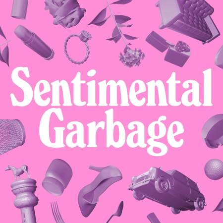 Sentimental Garbage the podcast