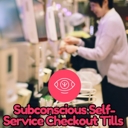 Subconscious Self-Service Checkout Tills