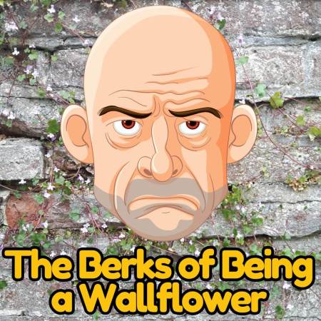 The Berks of Being a Wallflower
