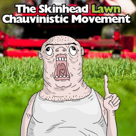 The Skinhead Lawn Mowing Movement for a skinhead lawn