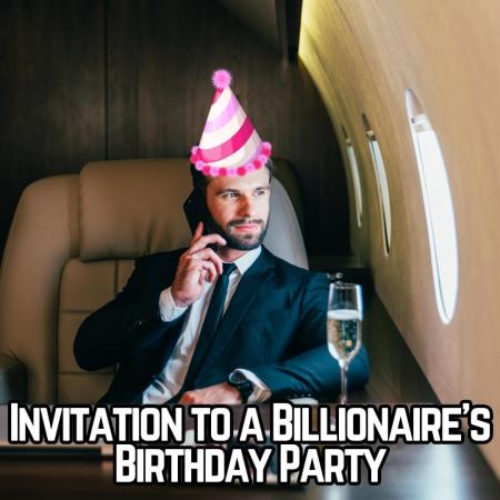 Invitation to a Billionaire's Birthday Party