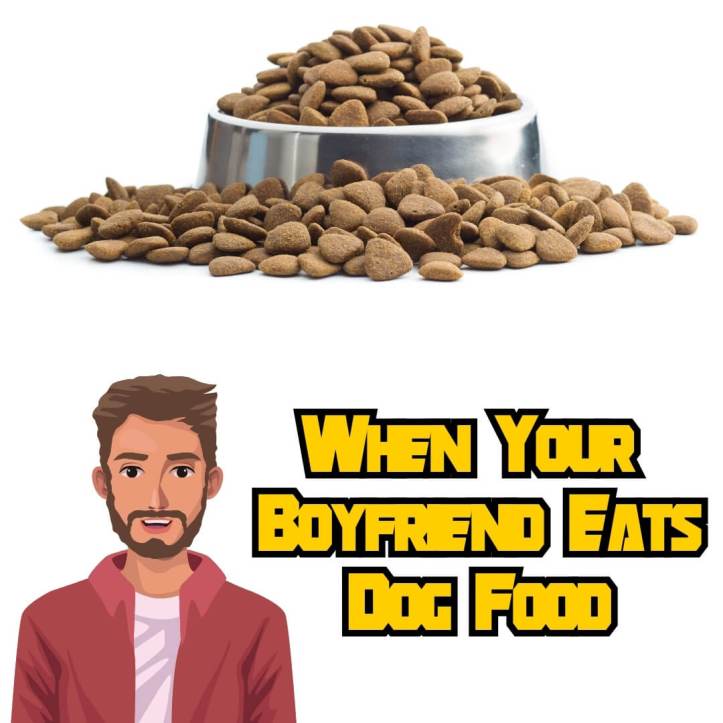 Boyfriend eats dog food