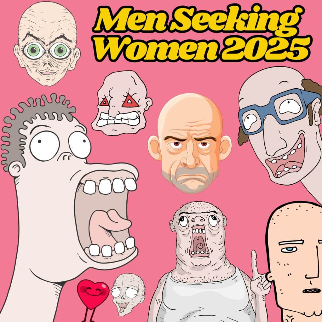Take two of men seeking women in 2025 - lonely hearts