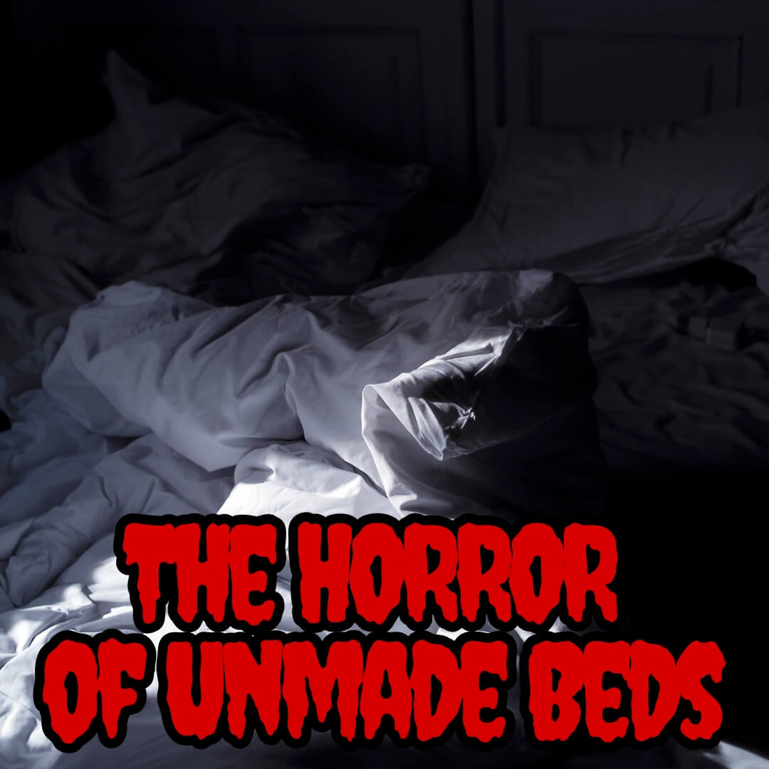 The horror of an unmade bed in a relationship