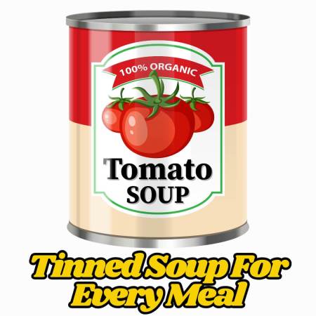 Tinned soup for every meal